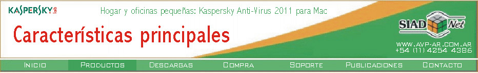 Principales características de Kaspersky Anti-Virus 2011 para Mac, que le garantizan la proteccin esencial para sus activos informáticos.